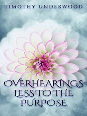cover image of Overhearings Less to the Purpose